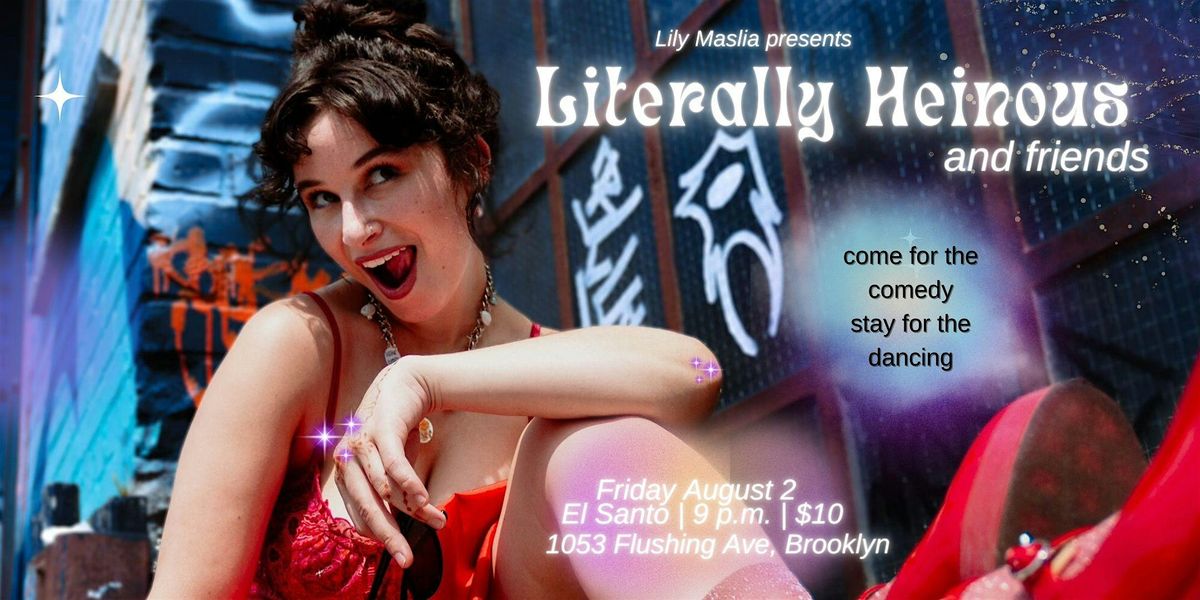 Literally Heinous and Friends: Stand up show + DJ set