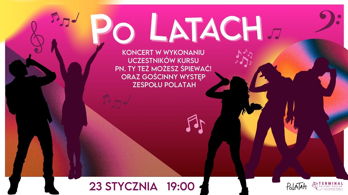 Po latach: koncert w wykonaniu uczestnik\u00f3w kursu pn. Ty te\u017c mo\u017cesz \u015bpiewa\u0107! Go\u015bcinnie: Zesp\u00f3\u0142 Polata