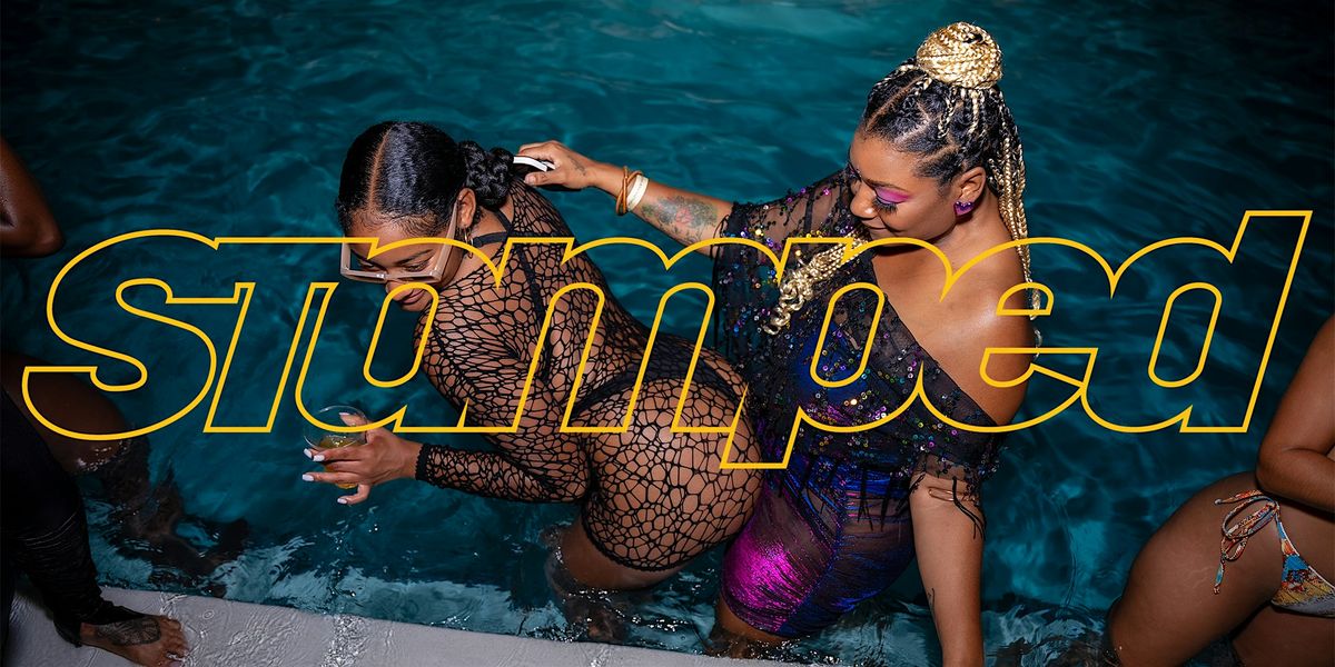 a STAMPED Pool Party  JULY 4th WKND Afrobeats, Amapiano & more