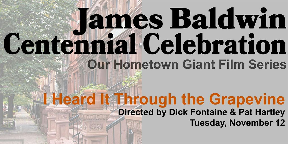 JAMES BALDWIN CENTENNIAL CELEBRATION I Heard it  Through the Grapevine