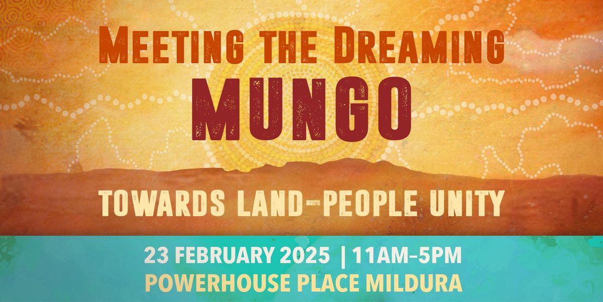 "Meeting the Dreaming" Mungo: Towards Land-People Unity