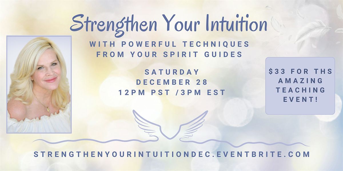 Strengthen Your Intuition with powerful techniques from your Spirit Guides