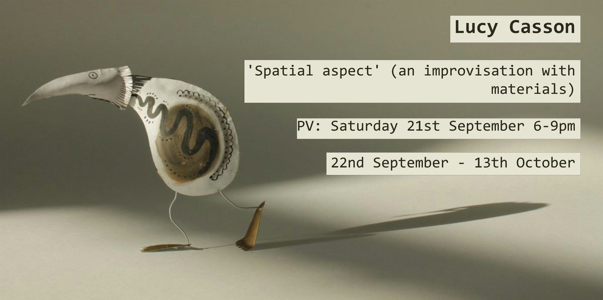 Lucy Casson - 'SPATIAL ASPECT' (AN IMPROVISATION WITH MATERIALS)
