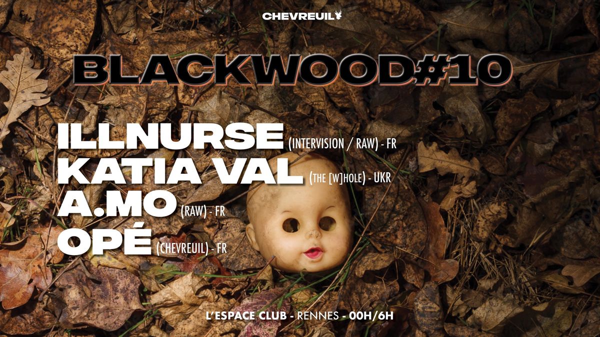 CHEVREUIL - BLACKWOOD #10 : ILLNURSE, KATIA VAL, A MO, OP\u00c9