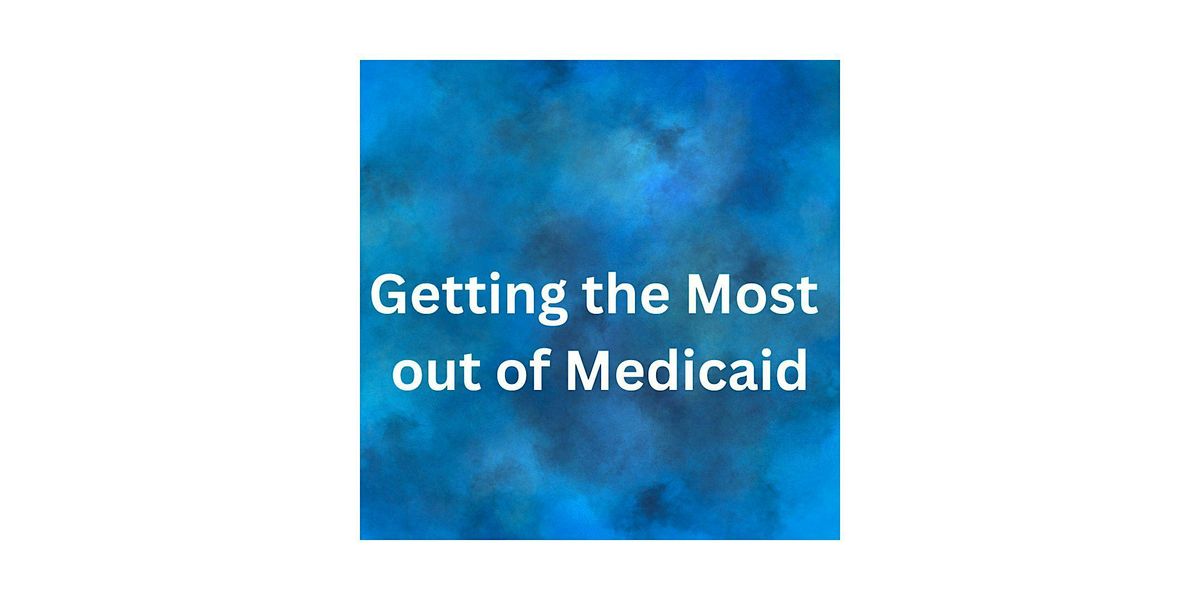 Getting the Most out of Medicaid