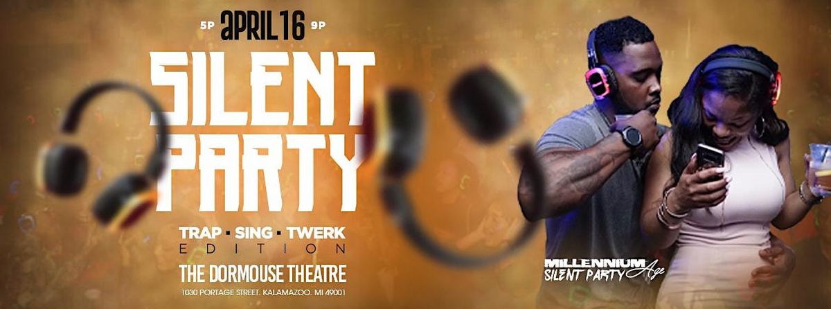 KALAMAZOO SILENT DAY PARTY: TRAP x SING x TWERK EDITION