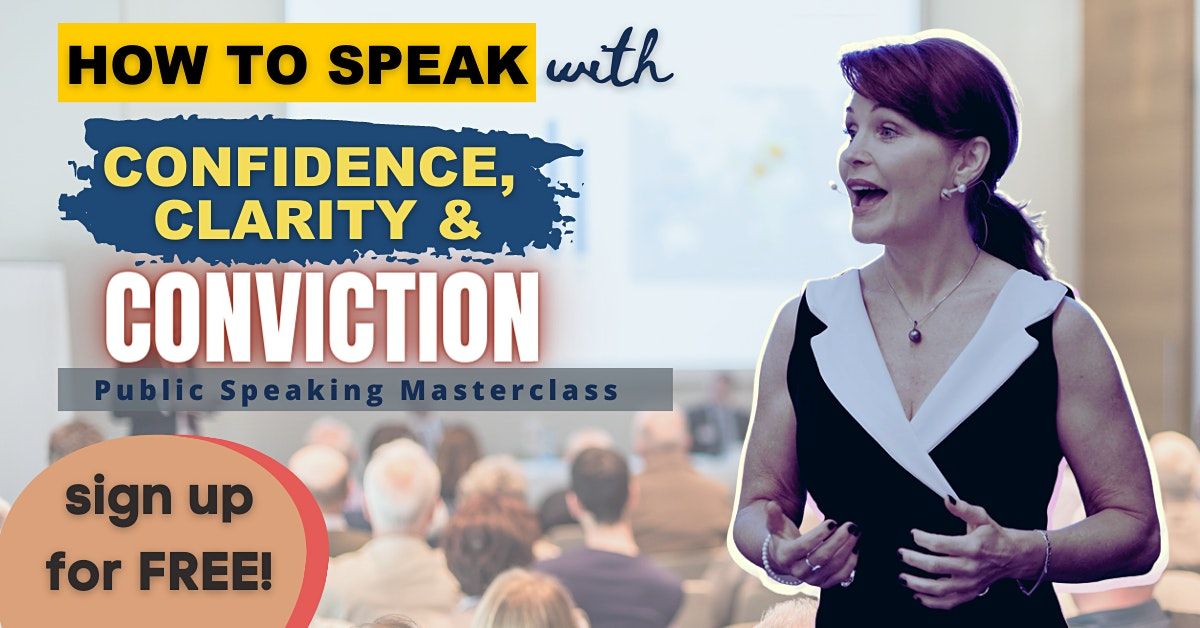 Speak with Confidence, Clarity and Conviction Public Speaking Masterclass