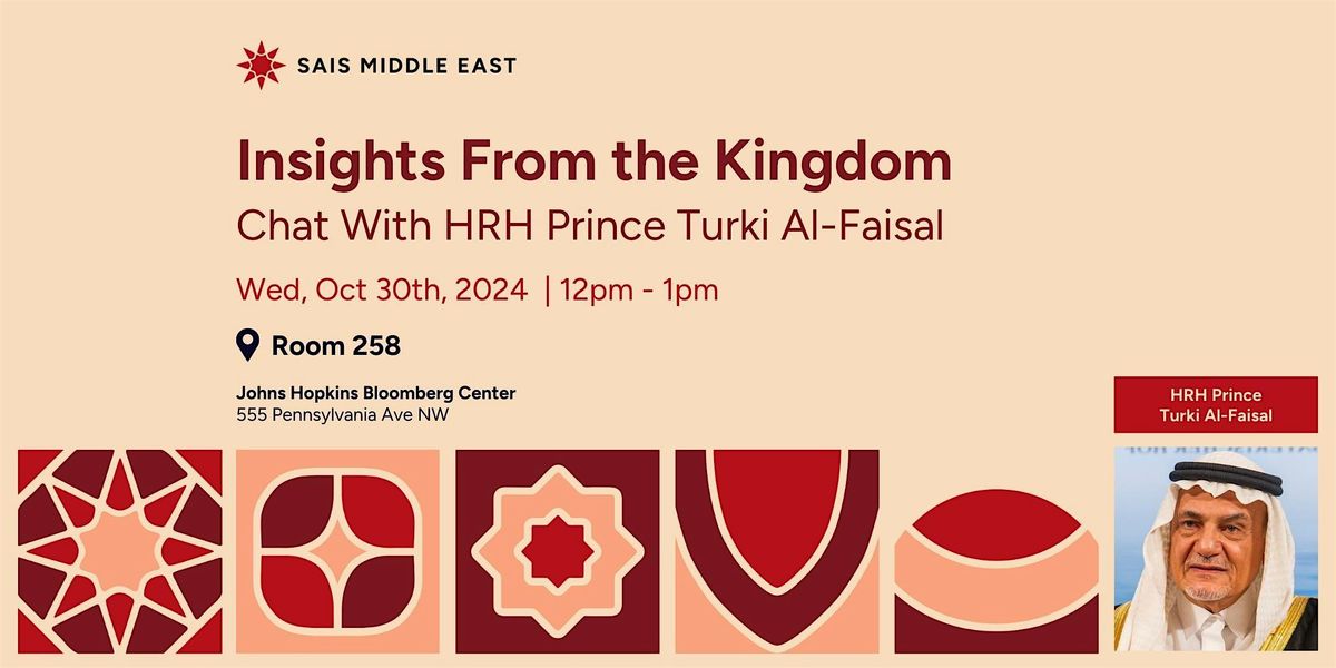 Insights from the Kingdom: A Fireside Chat with HRH Prince Turki Al-Faisal