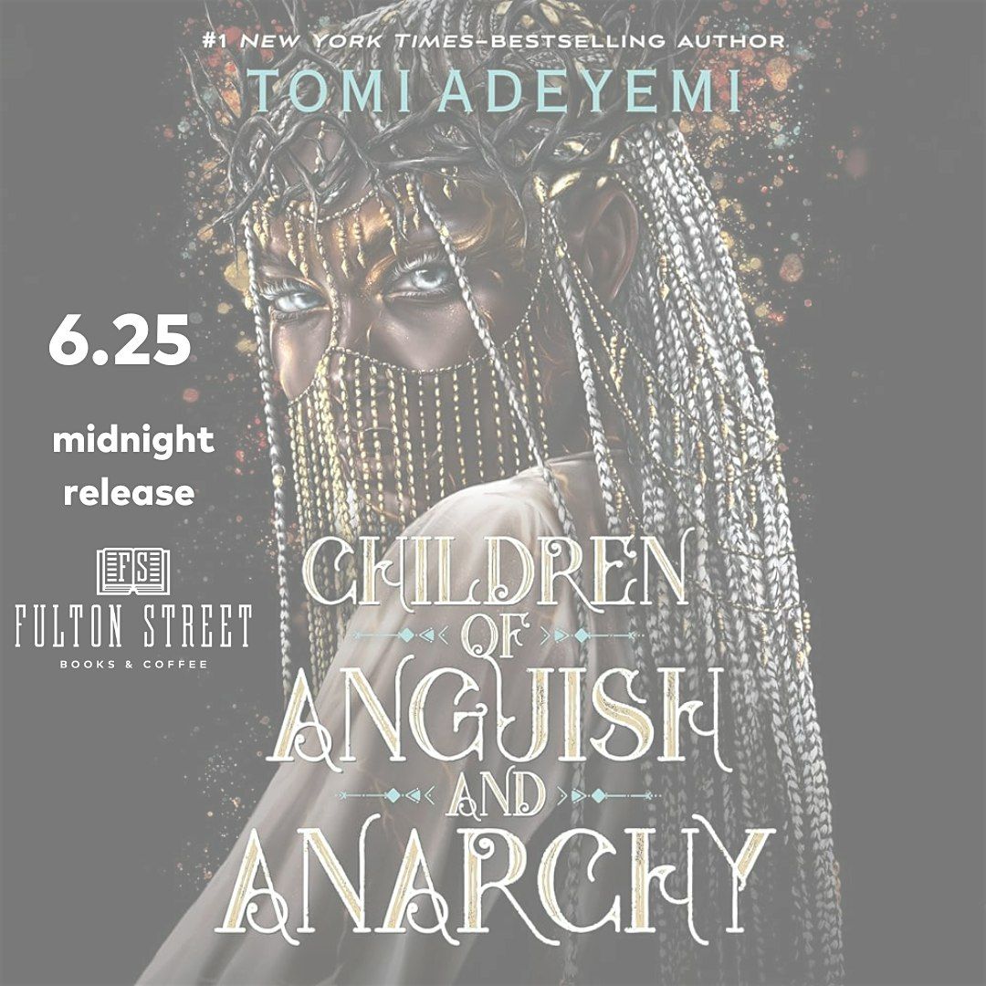 Midnight Book Release - Children of Anguish and Anarchy by Tomi Adeyemi