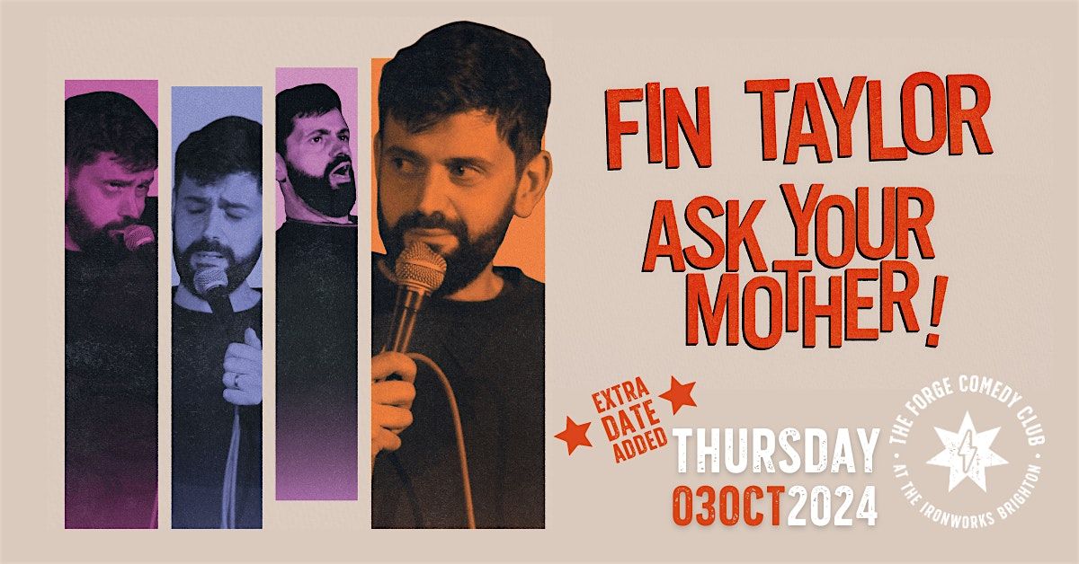 Fin Taylor: Ask Your Mother **EXTRA DATE**