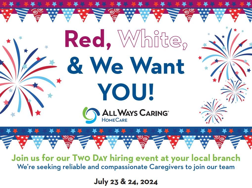 Red, White, & We Want YOU! Caregiver Hiring Event