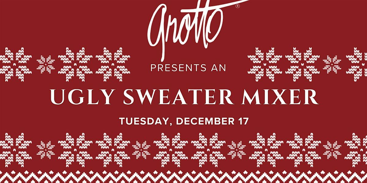 Ugly Sweater Holiday Mixer - Grotto Ristorante