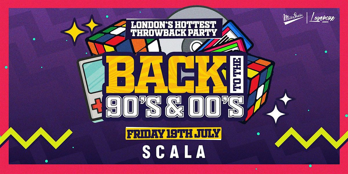 Back To The 90's & 00's - London's ORIGINAL Throwback Session at Scala