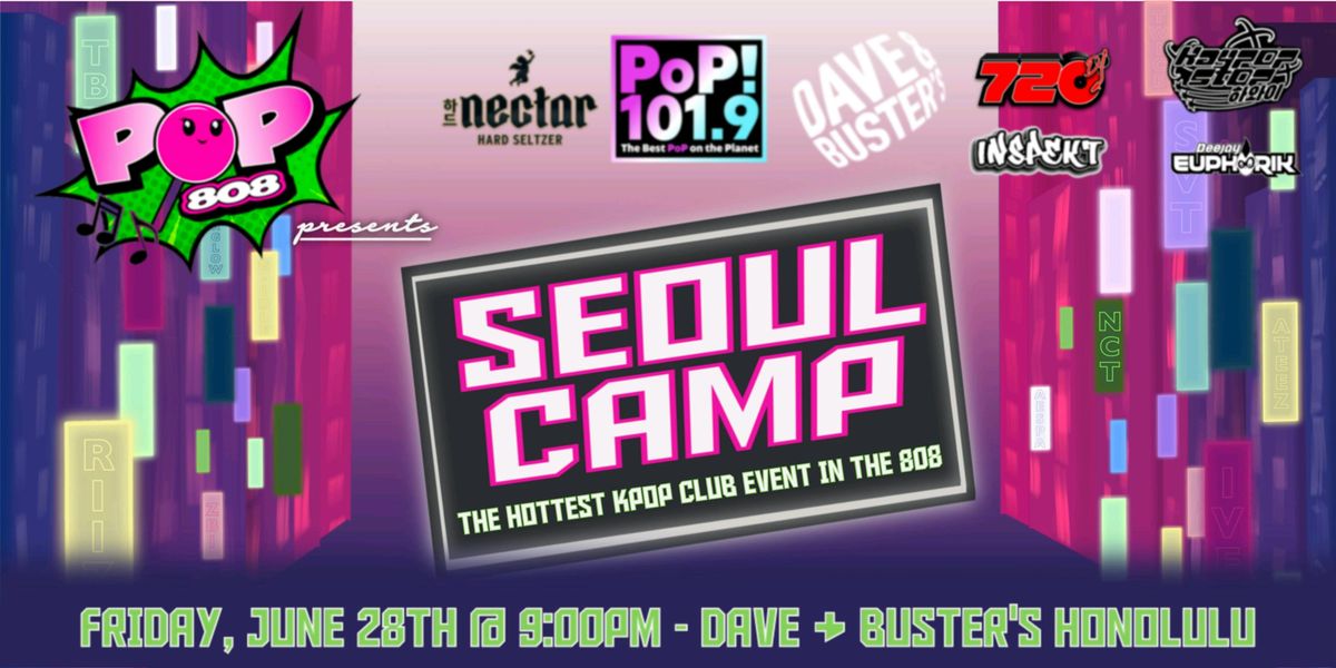 "SEOUL CAMP" Summer K-Pop Club Event at Dave and Buster's!!