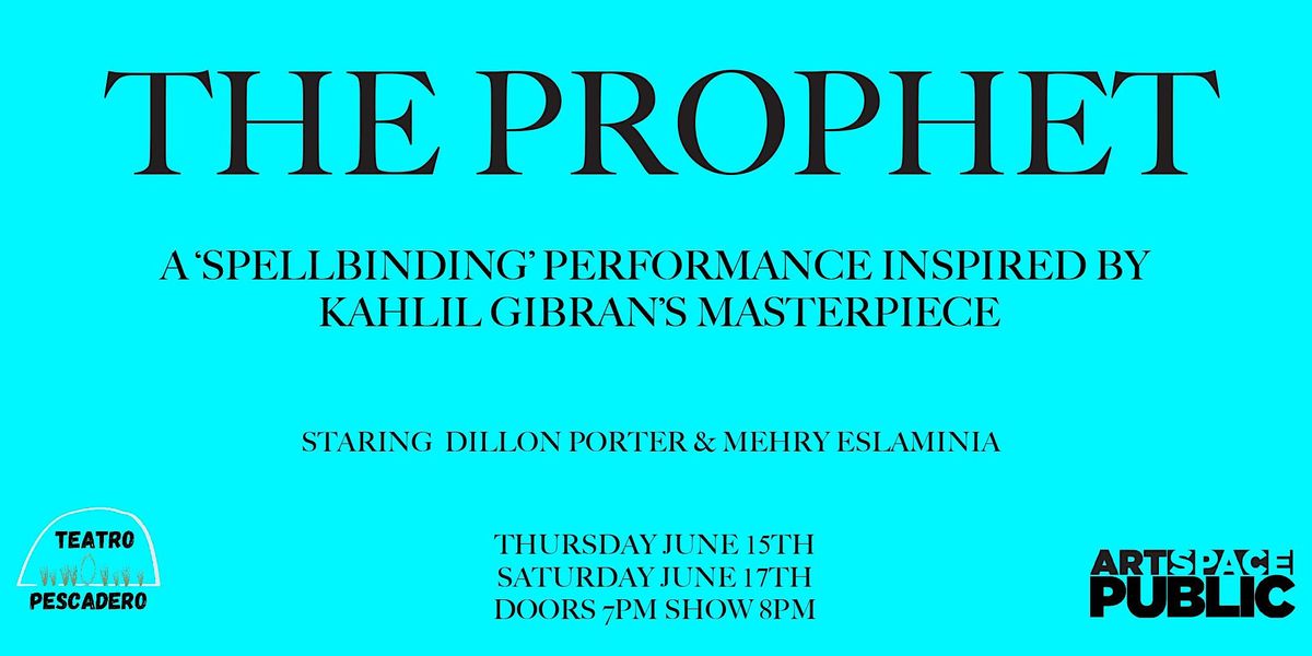 The Prophet: A Performance by Teatro Pescadero 6\/15