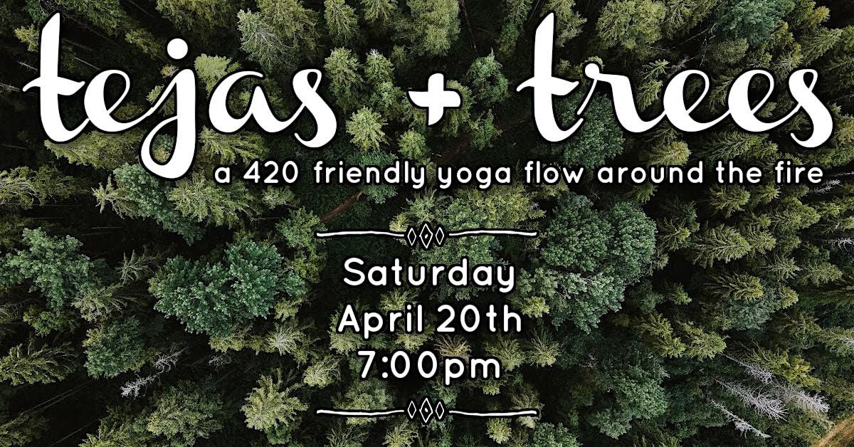 Tejas + Trees: a 420 friendly yoga flow around the fire