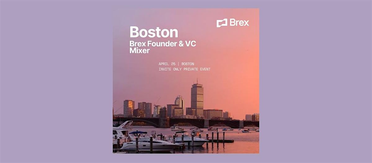 Brex - VC & Founder Mixer - Boston 4\/25