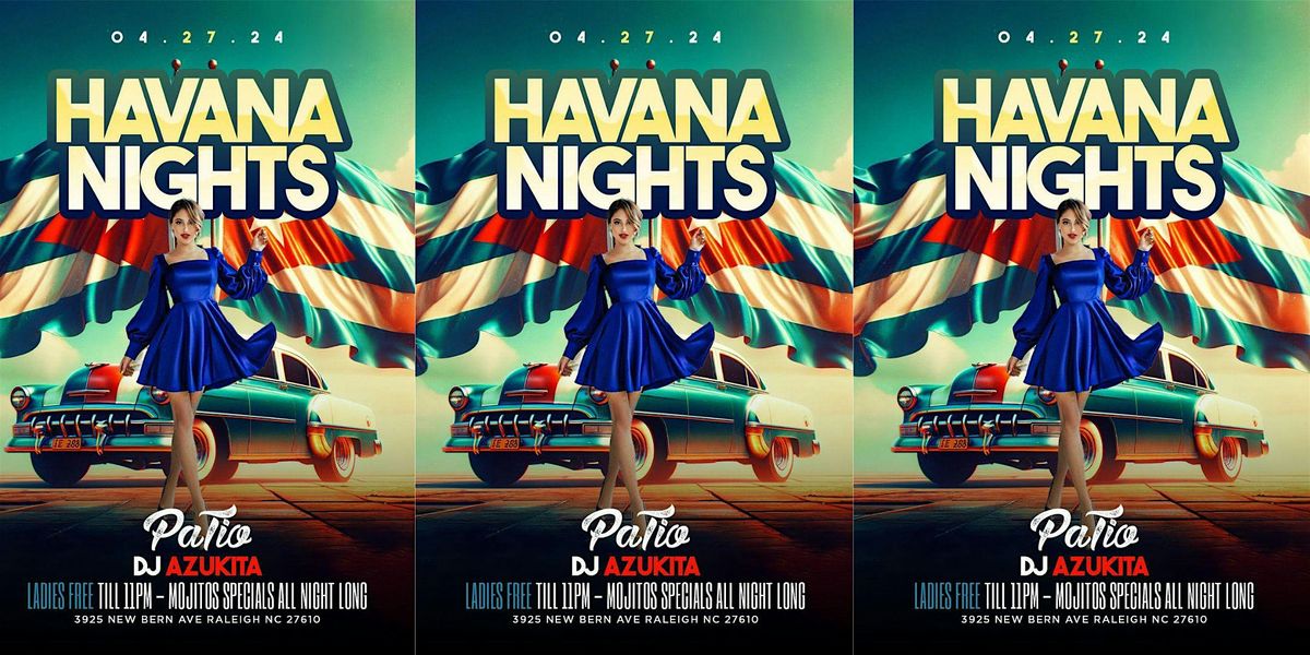 Havana Nights -Ladies Free Til 11PM