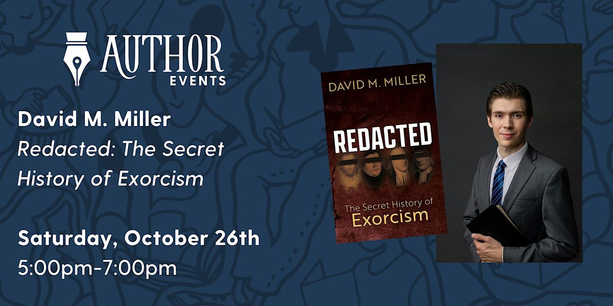 "Redacted: The Secret History of Exorcism" with David Miller