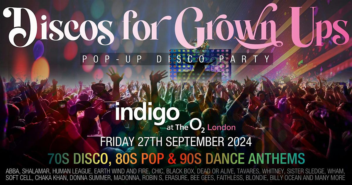 LONDON- DISCOS FOR GROWN UPs 70s, 80s, 90s  disco party indigo  at The O2