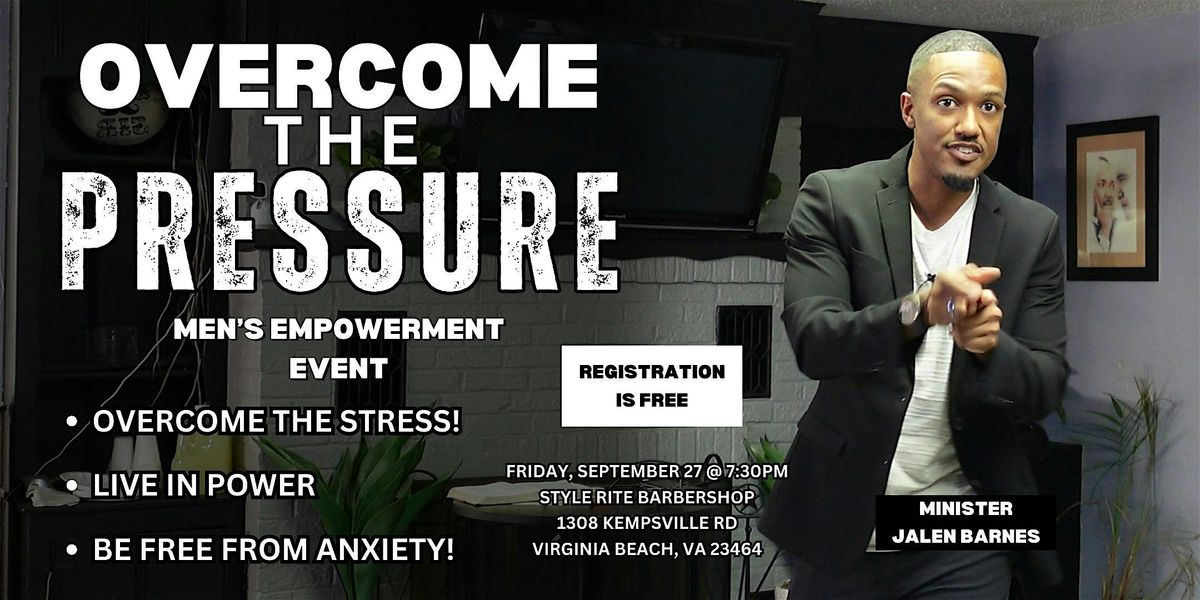 Overcome the Pressure - A Men's Empowerment Event