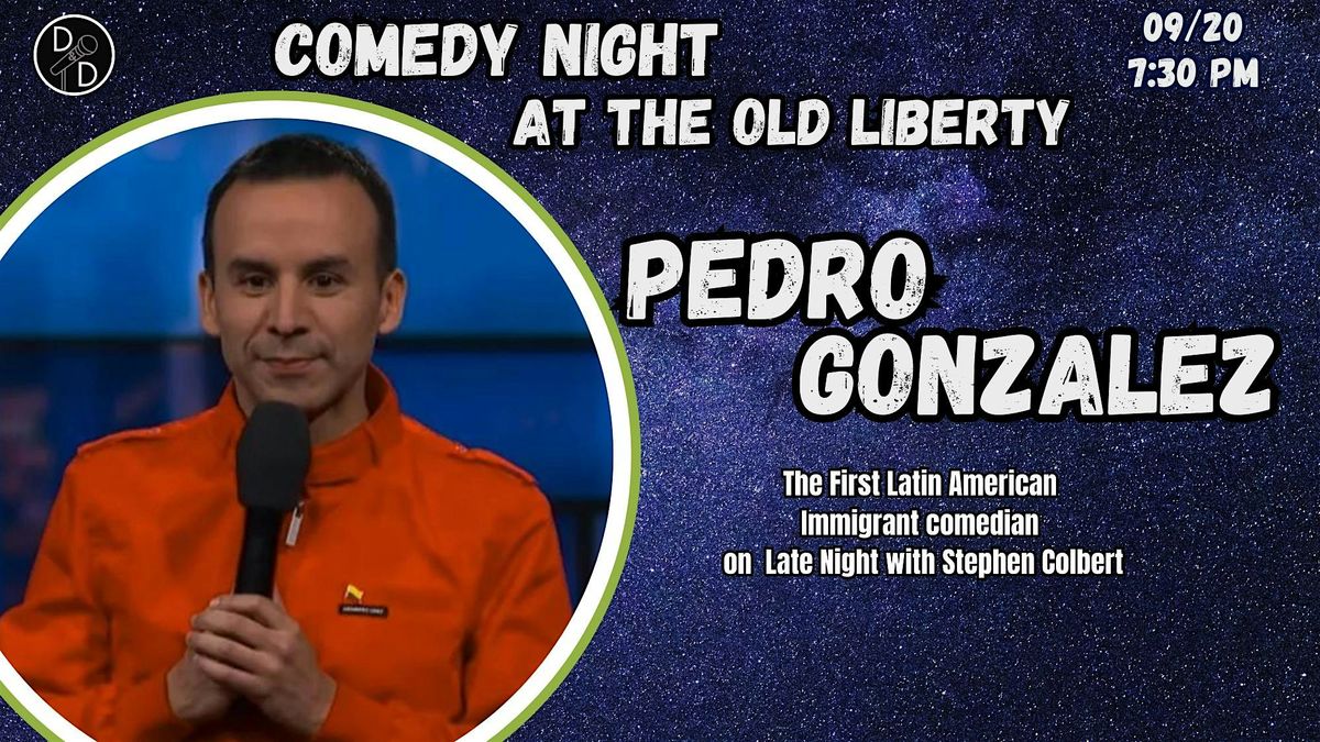 Comedy Night at the Old Liberty:  Pedro Gonzalez