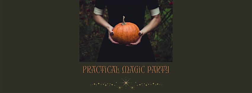 PRACTICAL MAGIC PARTY