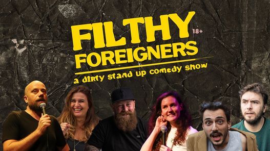 Tonight!!! Filthy Foreigners \u2022 dirty Stand up Comedy in English
