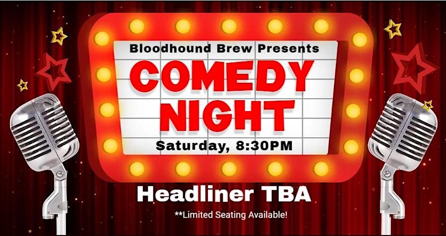 BLOODHOUND BREW COMEDY NIGHT - Headliner: TBD