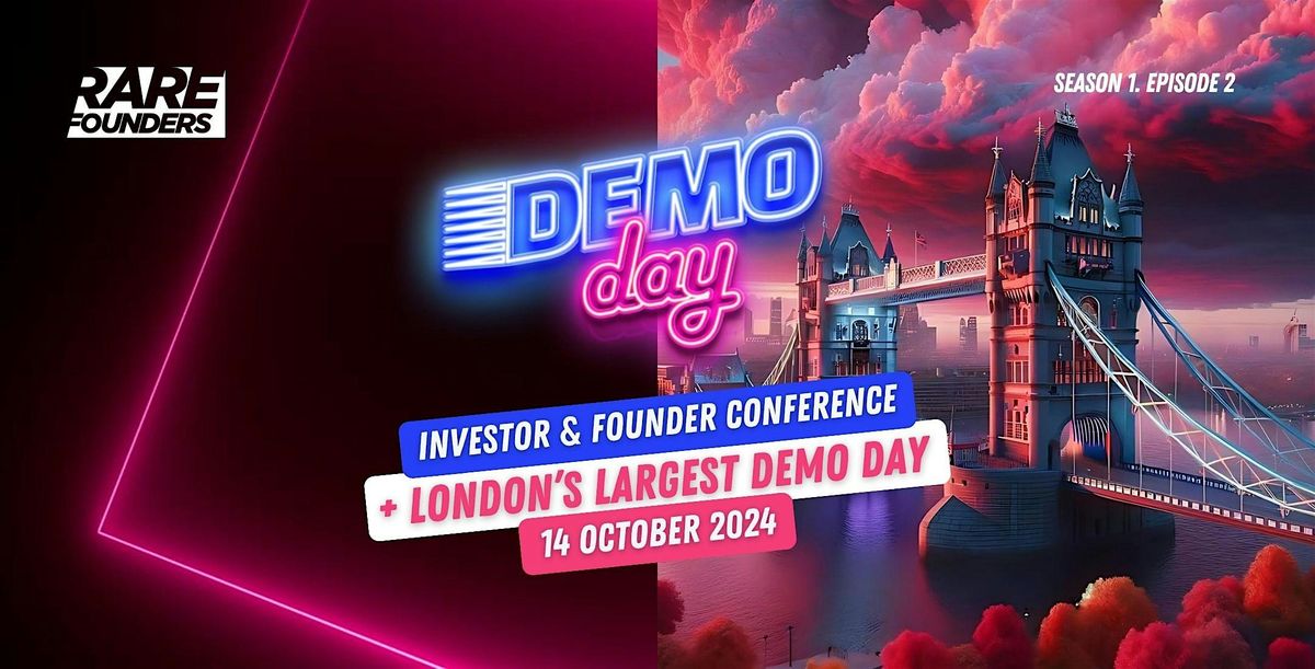 Investor & founder conference + London's largest Demo Day S1E2
