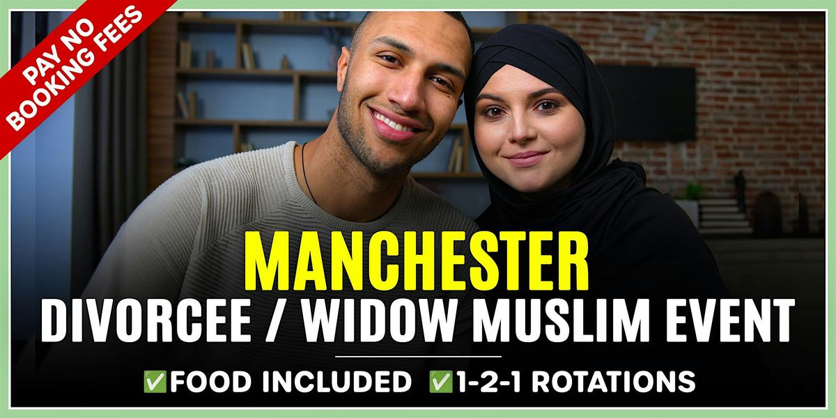 Muslim Marriage Events Manchester - Divorcee\/Widow Single Muslim Event