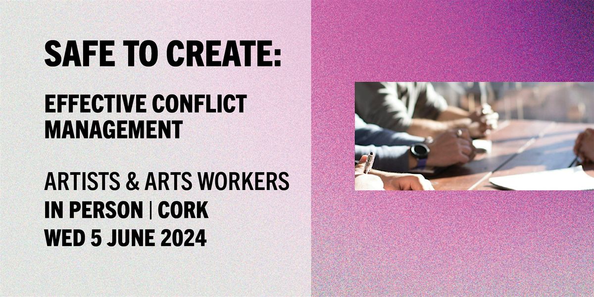 Safe to Create: Effective Conflict Management (in person - CORK)