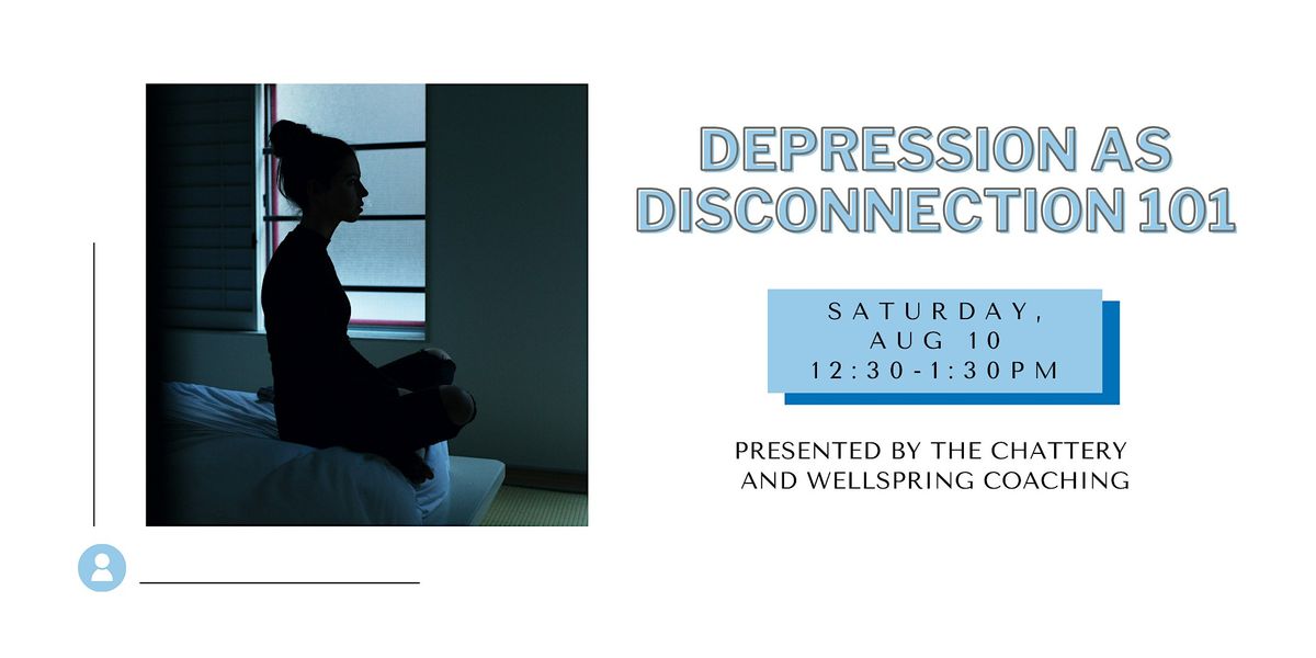 Depression as Disconnection 101 - IN-PERSON CLASS