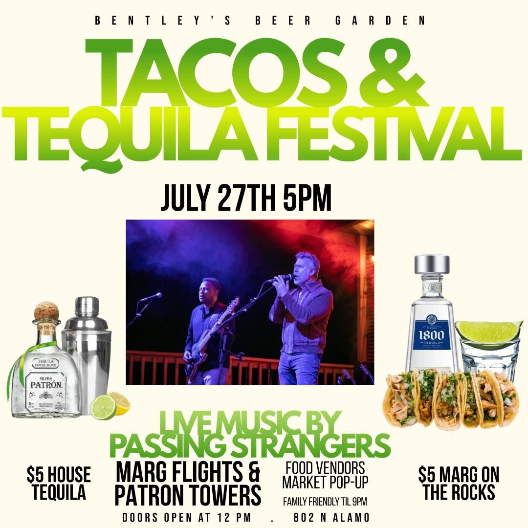 Bentley's Beer Garden Presents Tacos & Tequila Festival with Passing Strangers, Sat, July 27th!!