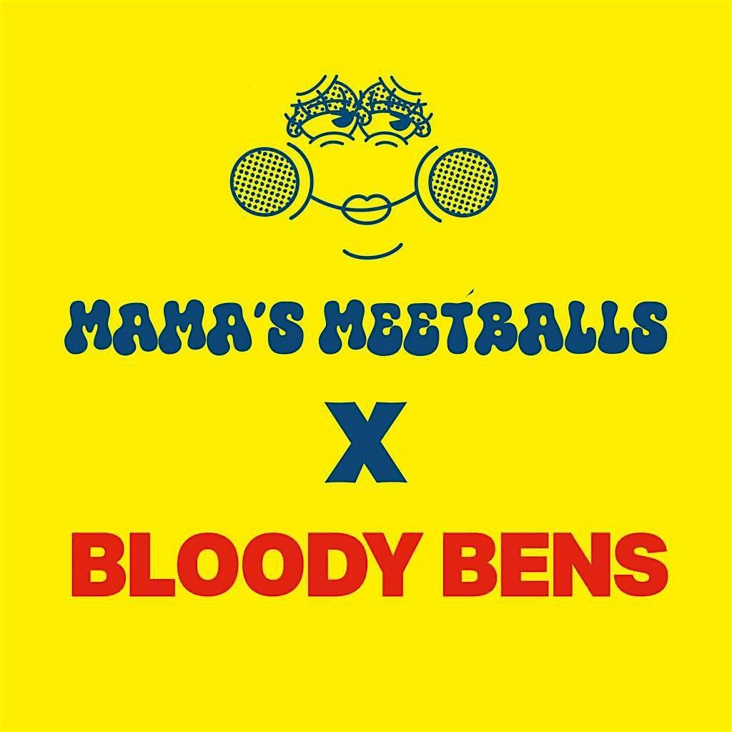 Mama's Meetballs X Bloody Bens 1st sitting