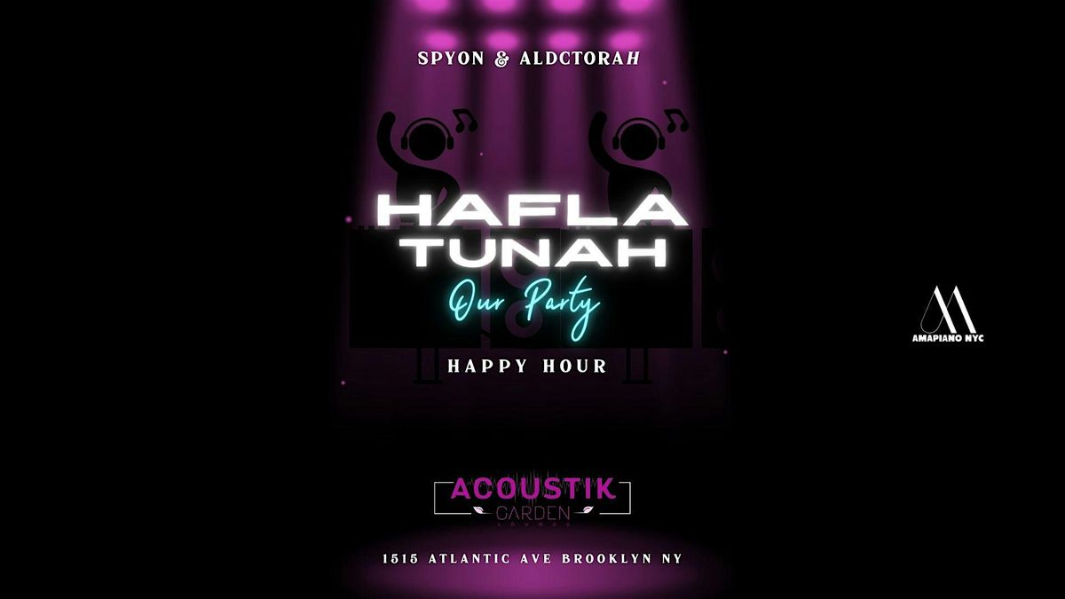 HAFLA TUNAH (OUR PARTY) : HAPPY HOUR