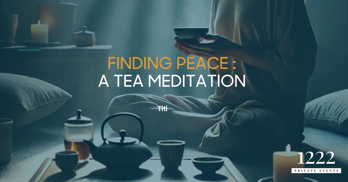 Finding Peace: A Tea Meditation