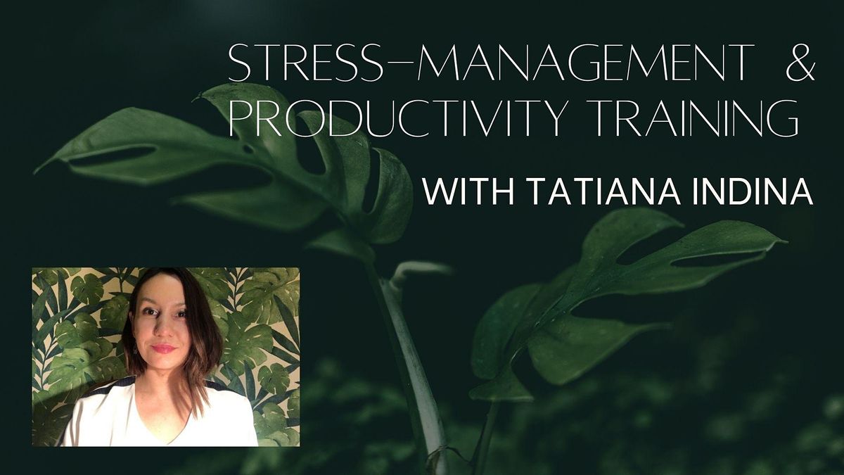Stress Management, Motivation & Productivity Training with Tatiana Indina