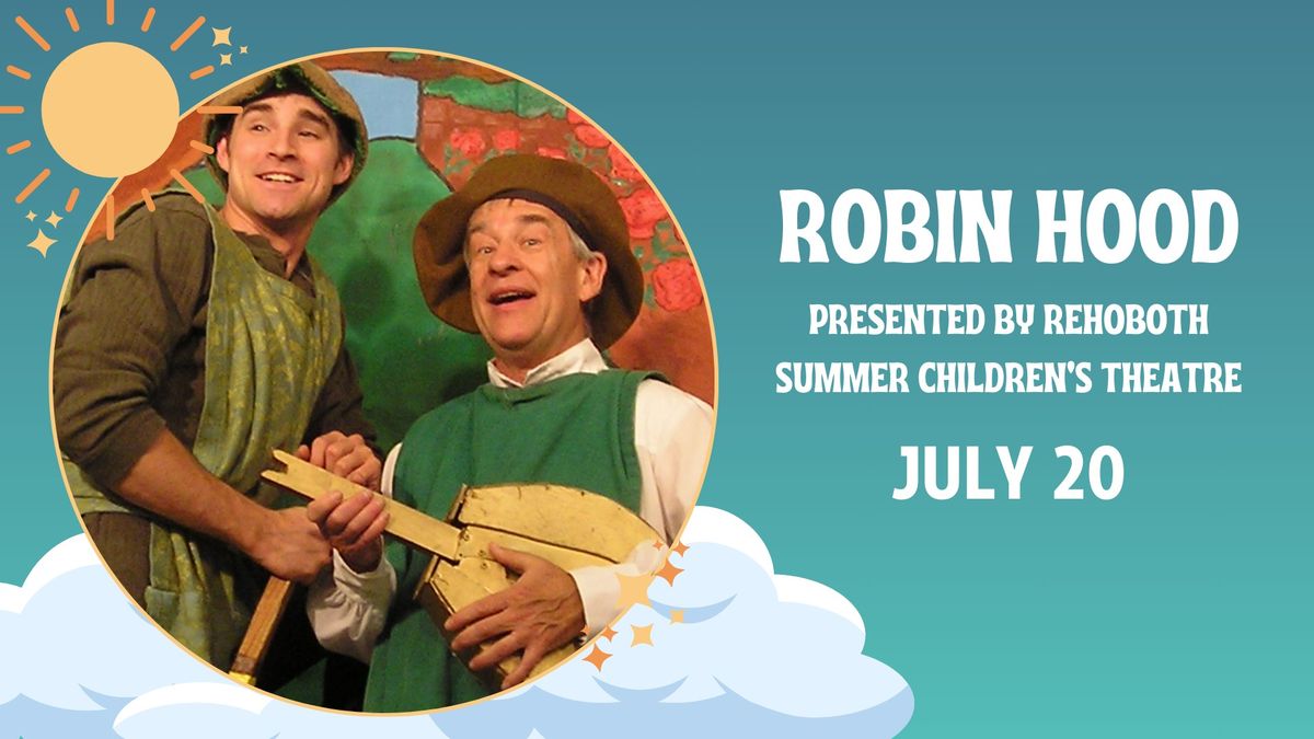 Robin Hood presented by Rehoboth Summer Children's Theatre