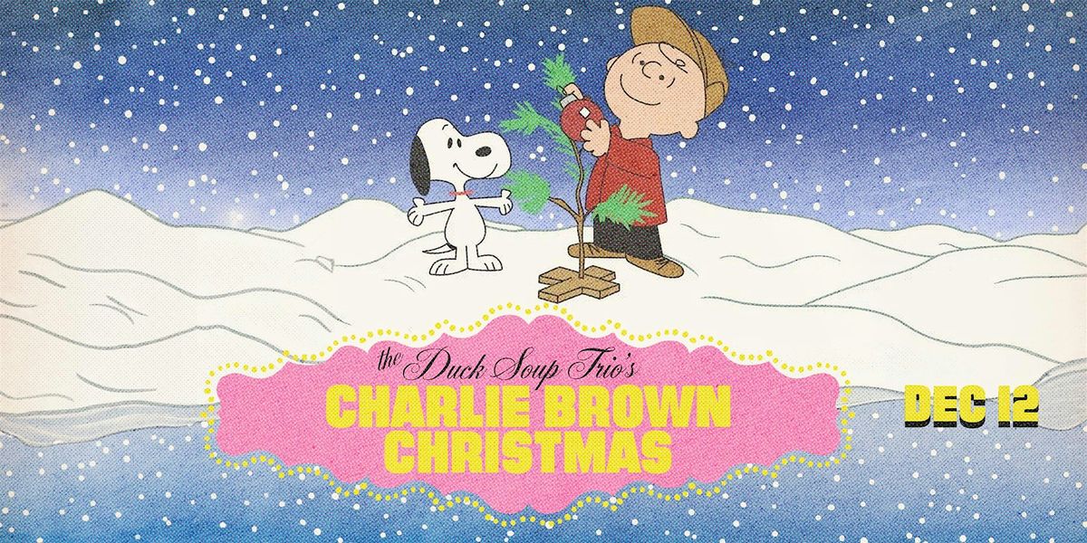 The Duck Soup Trio's Charlie Brown Christmas