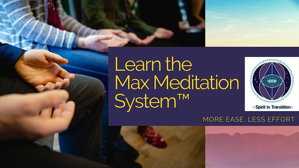 {Virtual Only}  The Max Meditation System\u2122