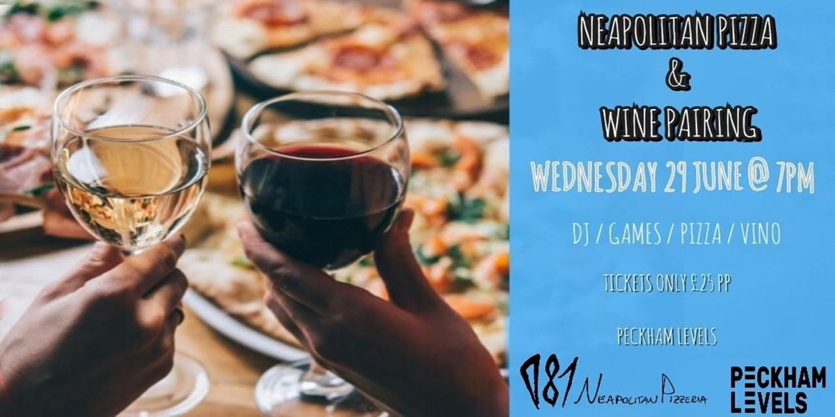Neapolitan Pizza and Wine Pairing, Peckham Levels, London, 29 June 2022