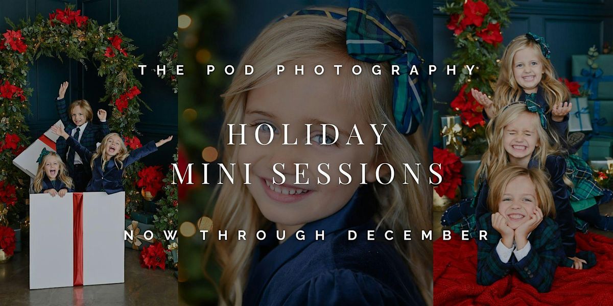 Holiday Mini Sessions at The Pod Photography now through December - $350