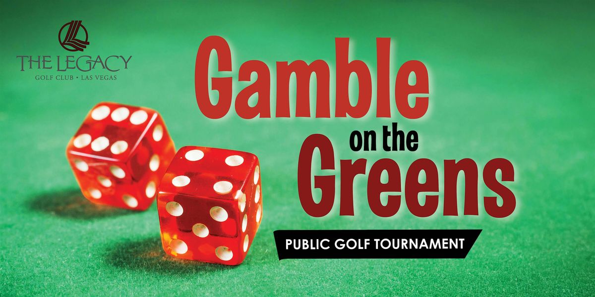 Gamble on the Greens Golf Tournament @ The Legacy Golf Club