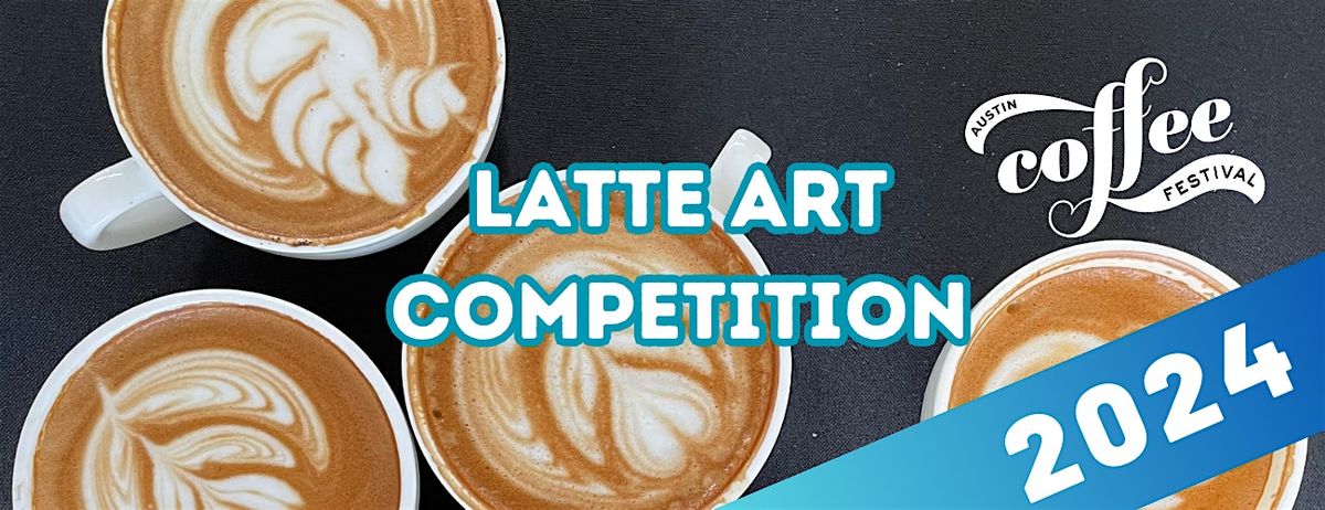 Austin Coffee Festival 2024 Latte Art Competition: Qualifier Entry Ticket