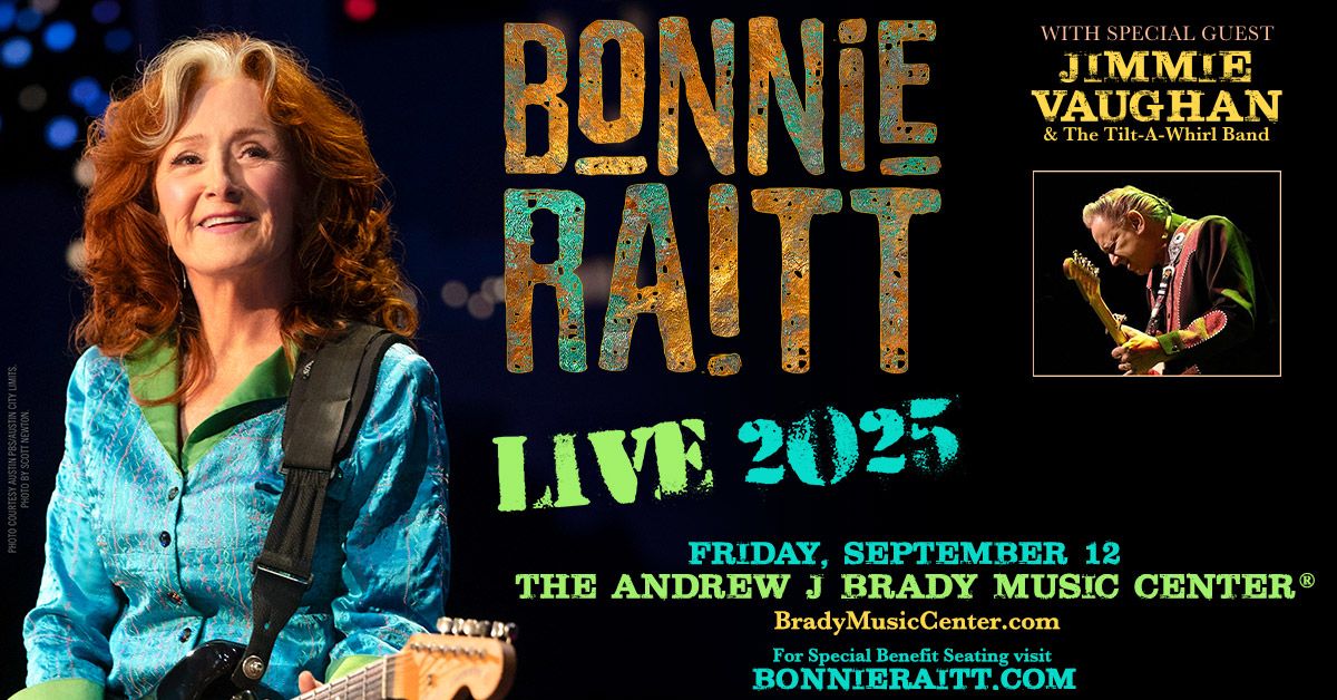 Bonnie Raitt with special guest Jimmie Vaughan & The Tilt-A-Whirl Band