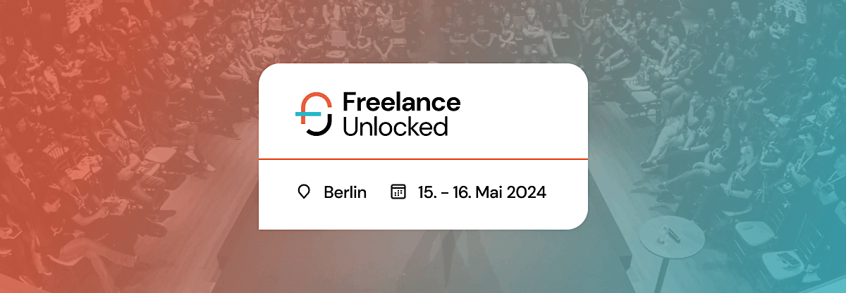 Die Freelance Unlocked 2024 Konferenz