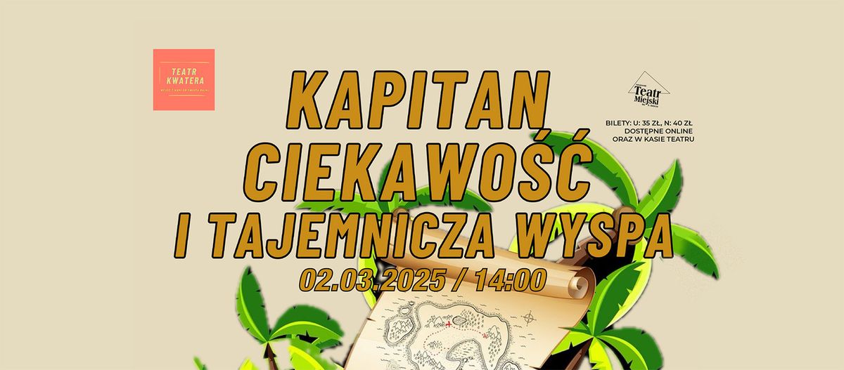 Spektakl dla dzieci: Kapitan Ciekawo\u015b\u0107 i tajemnicza wyspa - Teatr Kwatera