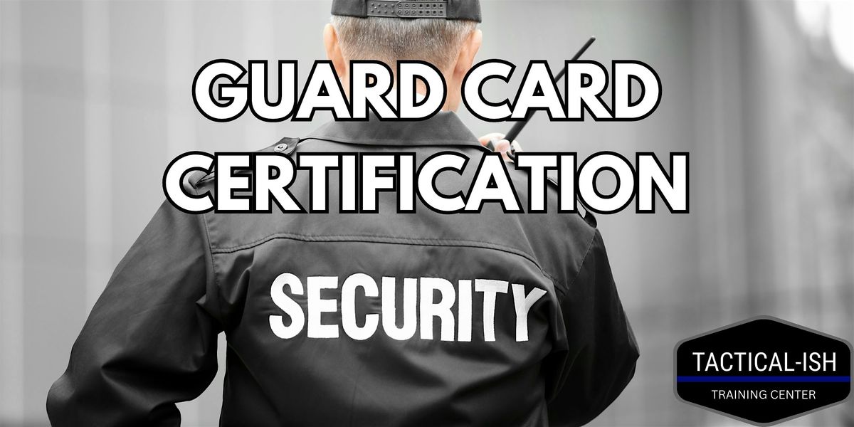 Guard Card Certification November 10th