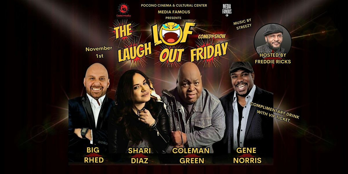 LAUGH OUT FRIDAY COMEDY COLEMAN GREEN, BIG RHED, SHARI DIAZ, GENE NORRIS